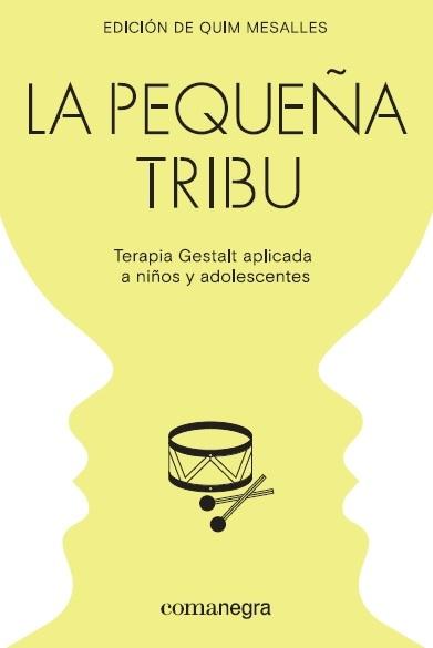 LA PEQUEÑA TRIBU "TERAPIA GESTALT APLICADA A NIÑOS Y ADOLESCENTES"