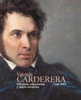 CARDERERA: VALENTIN CARDERERA  (1796-1880) "DIBUJANTE, COLECCIONISTA Y VIAJERO ROMANTICO". 