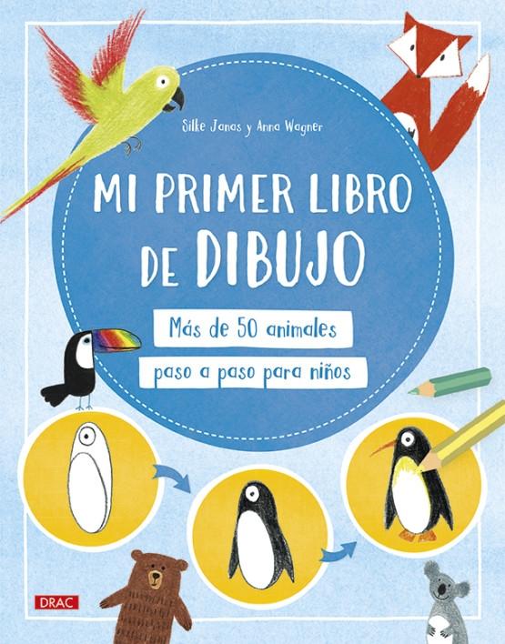 MI PRIMER LIBRO DE DIBUJO "MAS DE 50 ANIMALES PASO A PASO PARA NIÑOS"