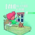 DANI NO QUIERE DORMIR "CUENTO PARA ENTENDER Y PROMOVER EL SUEÑO EN LA INFANCIA". 