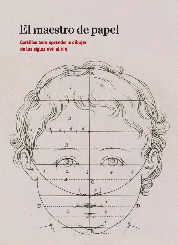 MAESTRO DEL PAPEL, EL  "CARTILLAS PARA APRENDER A DIBUJAR DE LOS SIGLOS XVII AL XI"