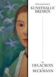 OBRAS MAESTRAS DE LA KUNSTHALLE BREMEN. "DE DELACROIX A BECKMANN."