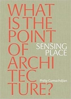 SENSING PLACE. ¿WHAT IS THE POINT OF ARCHITECTURE?