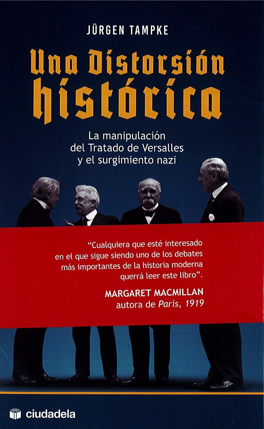 DISTORSIÓN HISTÓRICA, UNA "LA MANIPULACIÓN DEL TRATADO DE VERSALLES Y EL SURGIMIENTO NAZI"