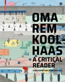 OMA REM KOOLHAAS: A CRITICAL READER FROM DELIRIOUS NEW YORK TO S M  XL. 