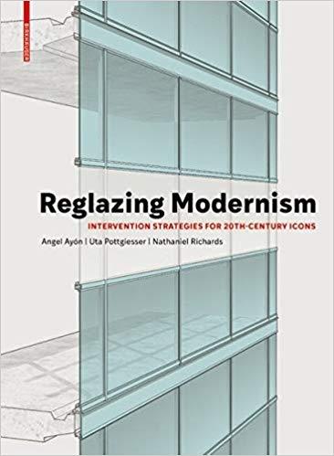 REGLAZING MODERNISM. INTERVENTION STRATEGIES FOR 20TH- CENTURY ICONS. 