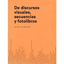DE DISCURSOS VISUALES, SECUENCIAS Y FOTOLIBROS.