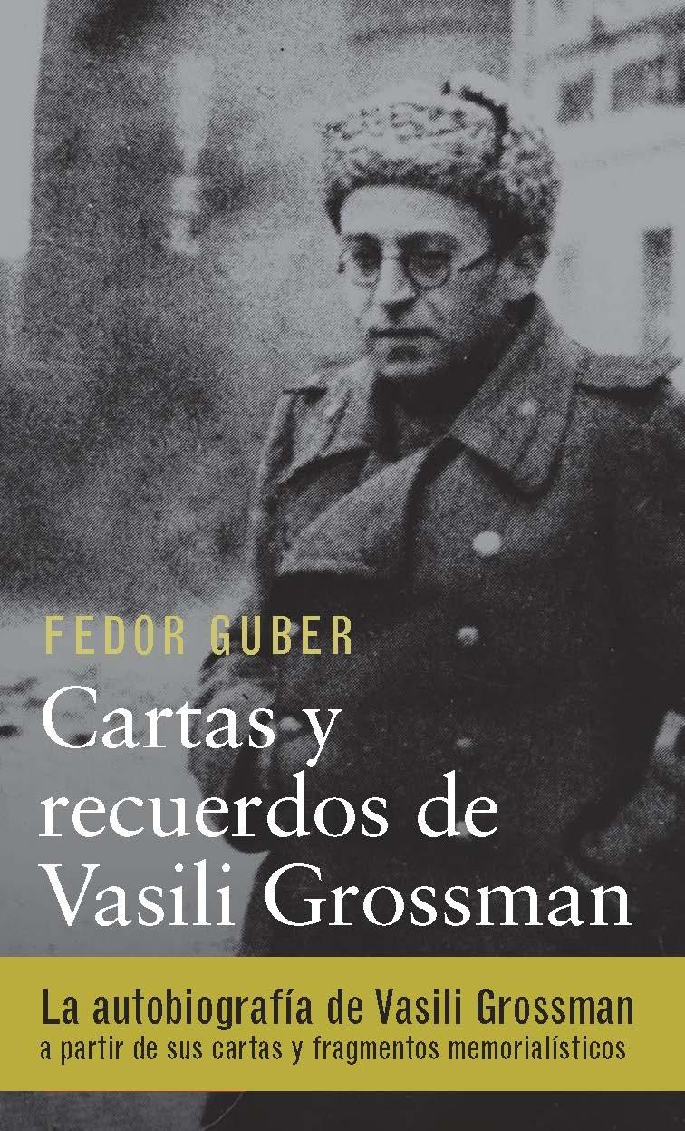 CARTAS Y RECUERDOS: UN LIBRO SOBRE VASILI GROSSMAN. 