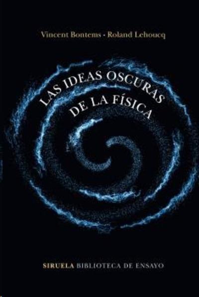 IDEAS OSCURAS DE LA FÍSICA, LAS. 