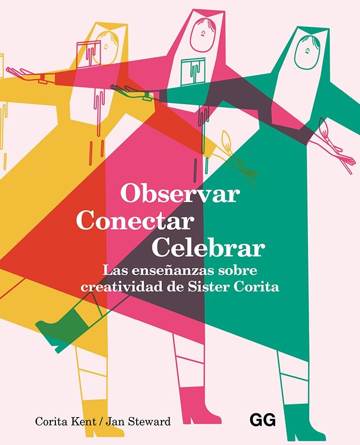 OBSERVAR, CONECTAR, CELEBRAR "LAS ENSEÑANZAS SOBRE CREATIVIDAD DE SISTER CORITA".