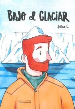 BAJO EL GLACIAR.