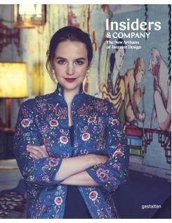 INSIDERS & COMPANY. THE NEW ARTISANS OF INTERIOR DESIGN. 