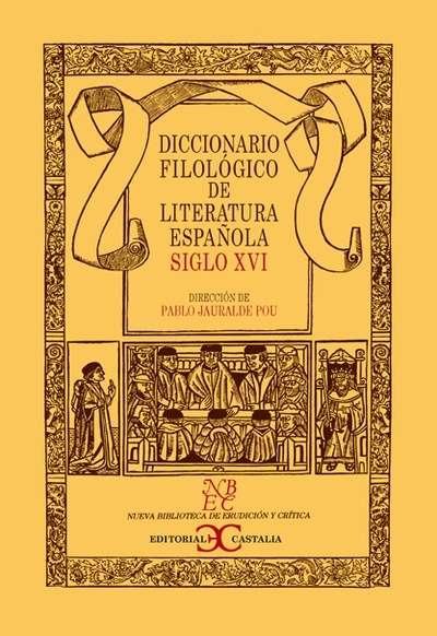 DICCIONARIO FILOLOGICO DE LITERATURA ESPAÑOLA. SIGLO XVI Vol.AA VV. 
