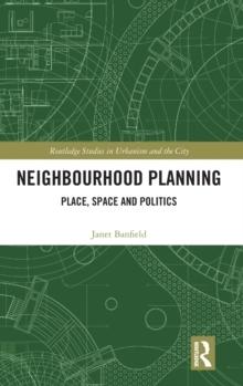 NEIGHBOURHOOD PLANNING. PLACE, SPACE AND POLITICS. 