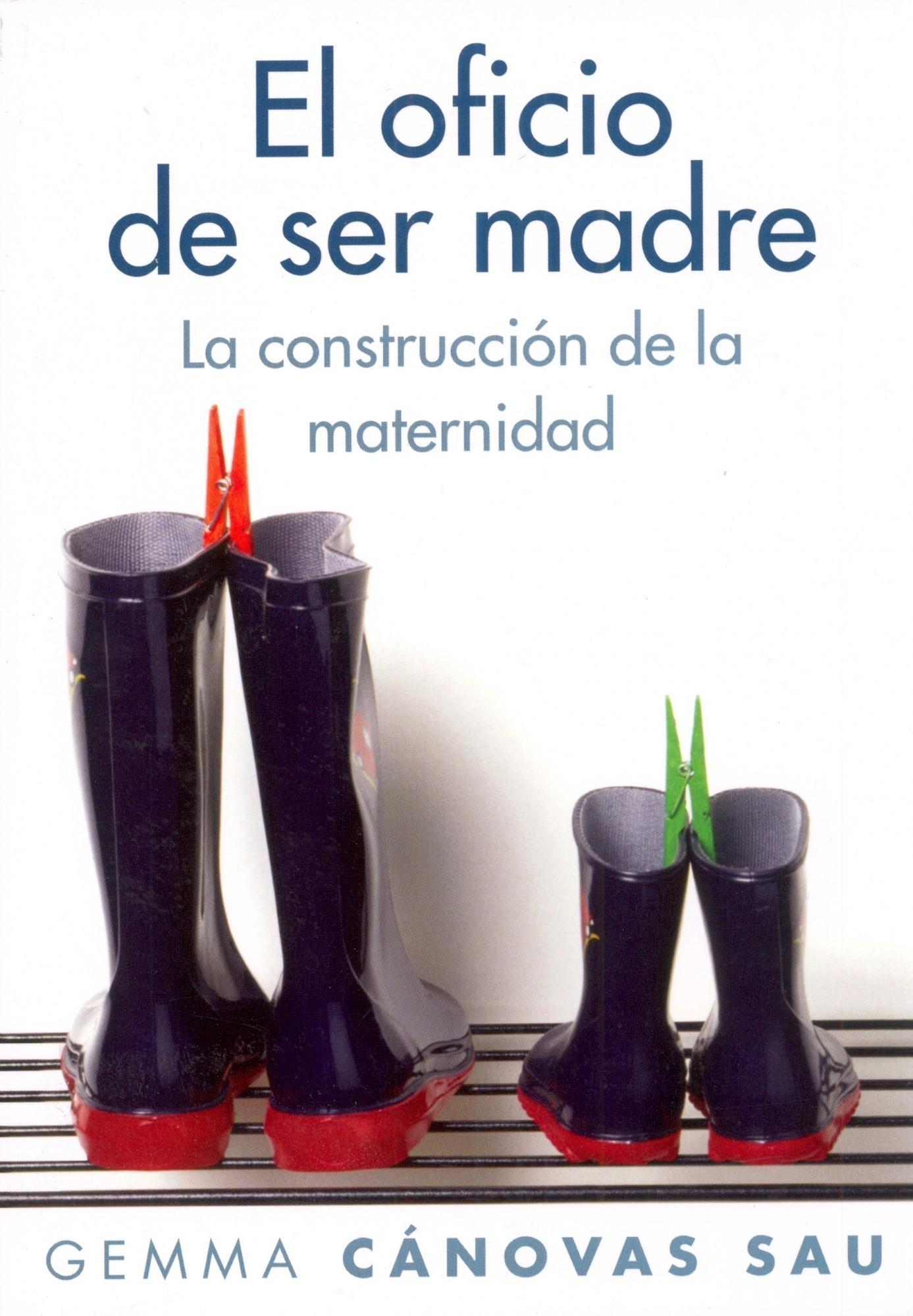 OFICIO DE SER MADRE, EL. LA CONSTRUCCION DE LA MATERNIDAD