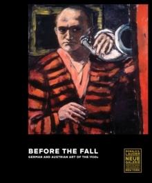 BEFORE THE FALL - GERMAN AND AUSTRIAN ART OF THE 1930S. 