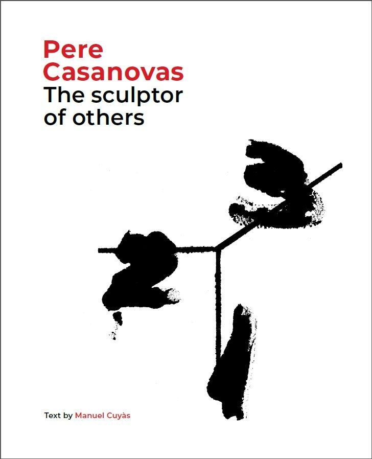 PERE CASANOVAS, THE SCULPTOR OF OTHERS. 