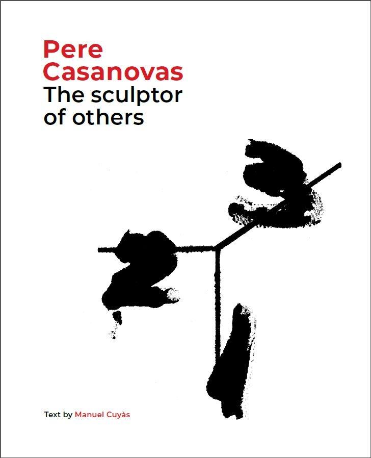 PERE CASANOVAS, THE SCULPTOR OF OTHERS