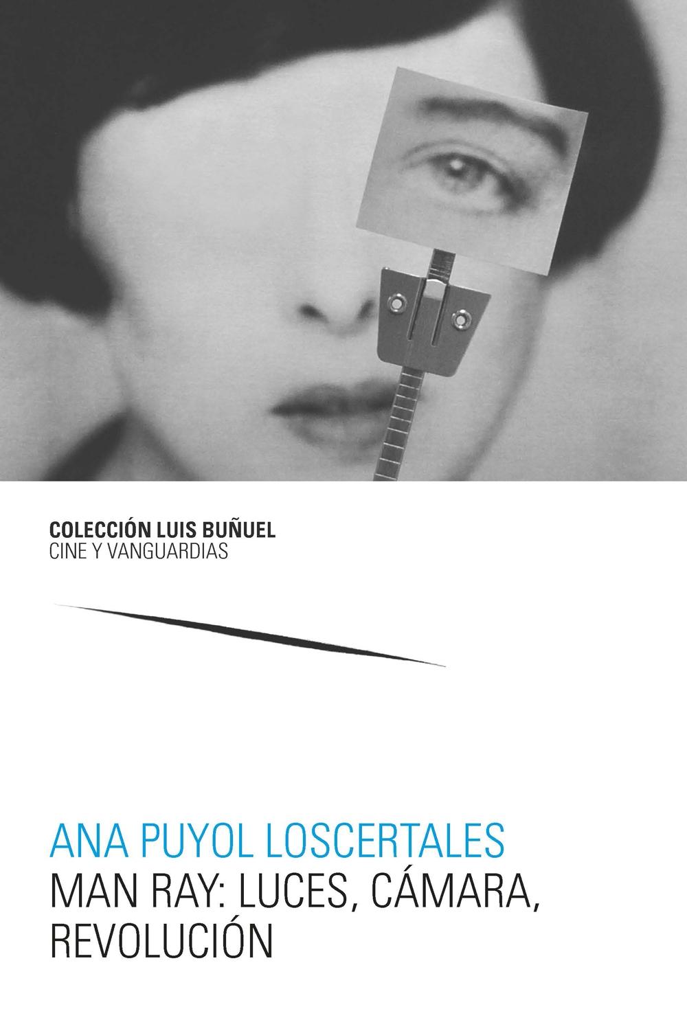 MAN RAY: LUCES, CAMARA, REVOLUCION. 