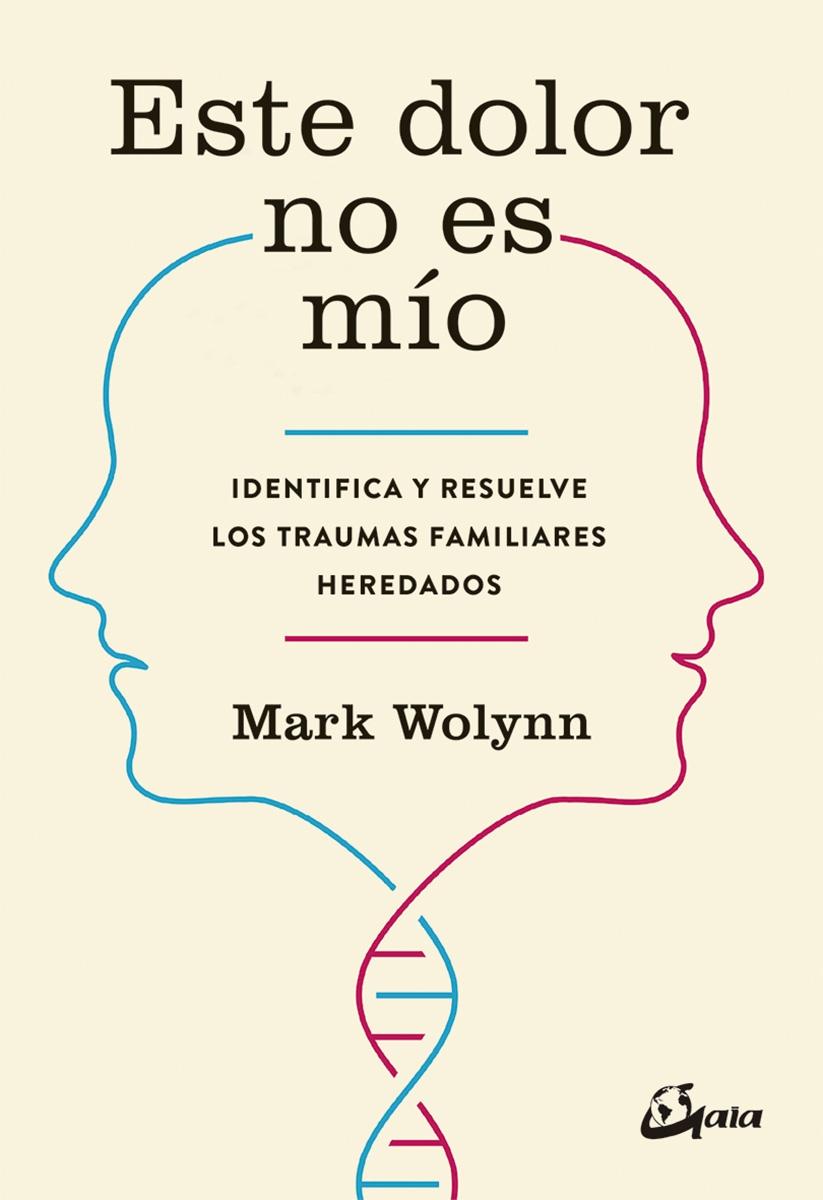 ESTE DOLOR NO ES MIO.  "IDENTIFICA Y RESUELVE LOS TRAUMAS FAMILIARES HEREDADOS"