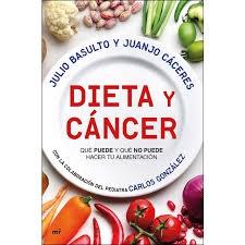 DIETA Y CÁNCER "QUÉ PUEDE Y QUÉ NO PUEDE HACER TU ALIMENTACIÓN. CON LA COLABORACIÓN DEL". 