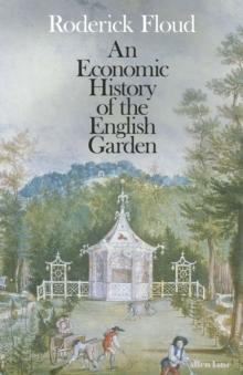 AN ECONOMIC HISTORY OF THE ENGLISH GARDEN