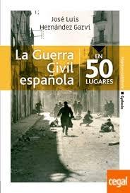 GUERRA CIVIL ESPAÑOLA EN 50 LUGARES, LA