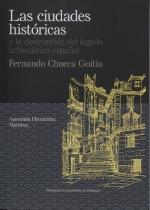 CIUDADES  HISTÓRICAS Y LA DESTRUCCIÓN DEL LEGADO URBANÍSTICO ESPAÑOL. FERNANDO CHUECA GOITIA. 