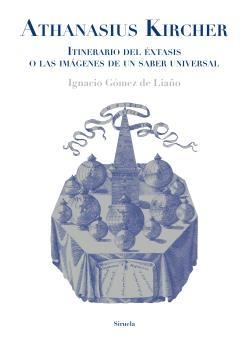 ATHANASIUS KIRCHER. ITINERARIO DEL ÉXTASIS O LAS IMAGENES DE UN SABER UNIVERSAL