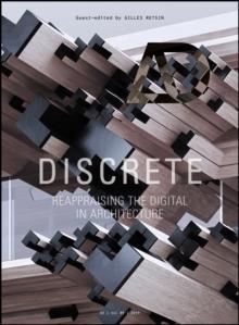 DISCRETE : REAPPRAISING THE DIGITAL IN ARCHITECTURE. 