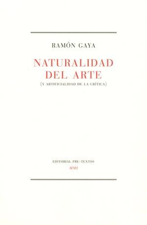 NATURALIDAD DEL ARTE (Y ARTIFICIALIDAD DE LA CRITICA). 