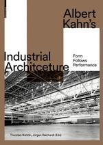 KAHN: ALBERT KAHN'S INDUSTRIAL ARCHITECTURE. FORM FOLLOWS PERFORMANCE