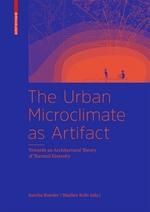 URBAN MICROCLIMATE AS ARTIFACT. TOWARDS AN ARCHITECTURAL THEORY OF THERMAL DIVERSITY