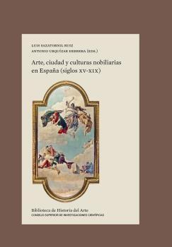 ARTE, CIUDAD Y CULTURAS NOBILIARIAS EN ESPAÑA (SIGLOS XV-XIX). 