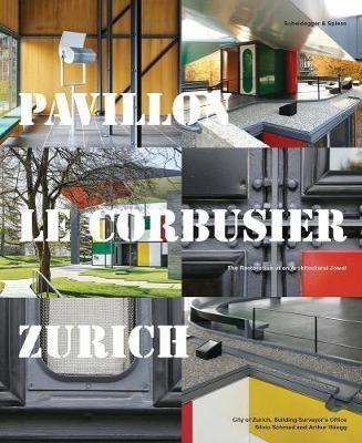 LE CORBUSIER: PAVILLON LE CORBUSIER ZURICH. THE RESTORATION OF AN ARCHITECTURAL JEWEL