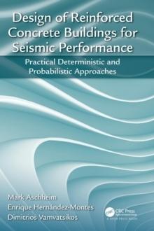 DESIGN OF REINFORCED CONCRETE BUILDINGS FOR SEISMIC PERFORMANCE: PRACTICAL DETER. 