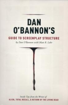 DAN O BANNON´S GUIDE TO SCREENPLAY STRUCTURE. 