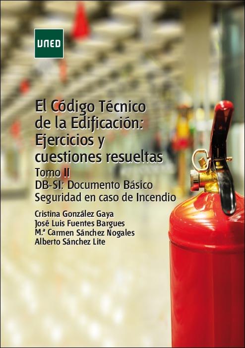 CÓDIGO TÉCNICO DE LA EDIFICACIÓN: EJERCICIOS Y CUESTIONES RESUELTAS. TOMO II, EL