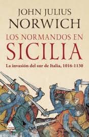 NORMANDOS EN SICILIA, LOS "LA INVASION DEL SUR DE ITALIA 1016 -1130". 