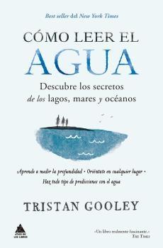 CÓMO LEER EL AGUA "DESCUBRE LOS SECRETOS DE LOS LAGOS, MARES Y OCÉANOS". 