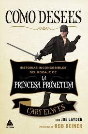 COMO DESEES "HISTORIAS INCONCEBIBLES DEL RODAJE DE LA PRINCESA PROMETIDA"