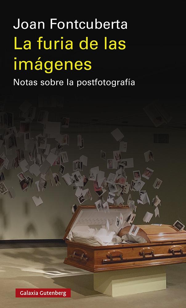 FURIA DE LAS IMAGENES, LA. NOTAS SOBRE LA POSTFOTOGRAFIA. 