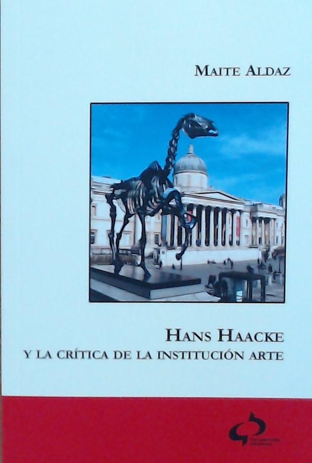 HANS HAACKE Y LA CRÍTICA DE LA INSTITUCIÓN ARTE. 