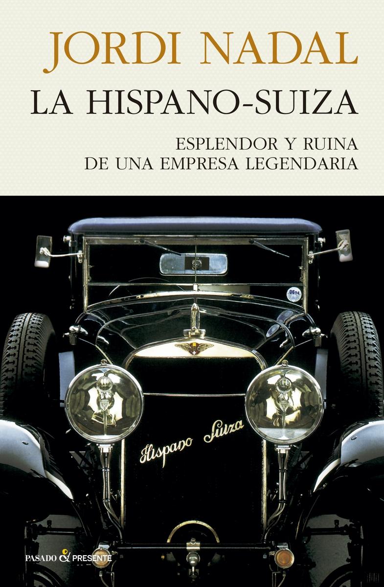 HISPANO-SUIZA,LA "ESPLENDOR Y RUINA DE UNA EMPRESA LEGENDARIA". 