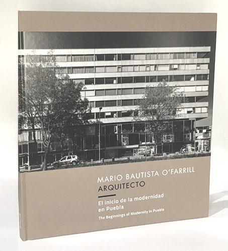 MARIO BAUTISTA O'FARRIL, ARQUITECTO. EL INICIO DE LA MODERNIDAD EN MÉXICO.