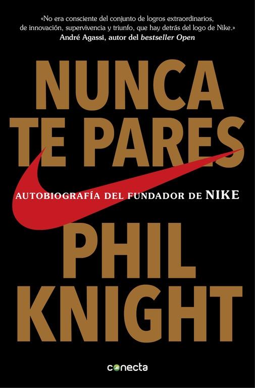 NUNCA TE PARES "AUTOBIOGRAFÍA DEL FUNDADOR DE NIKE". 