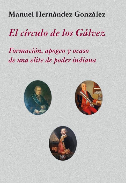 CIRCULO DE LOS GALVEZ, EL "FORMACION, APOGEO Y OCASO DE UNA ELITE DE PODER INDIANA". 