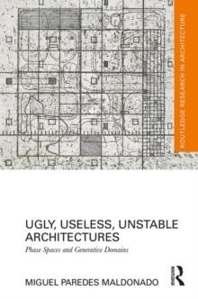 UGLY, USELESS, UNSTABLE ARCHITECTURES. PHASE SPACES AND GENERATIVE DOMAINS. 