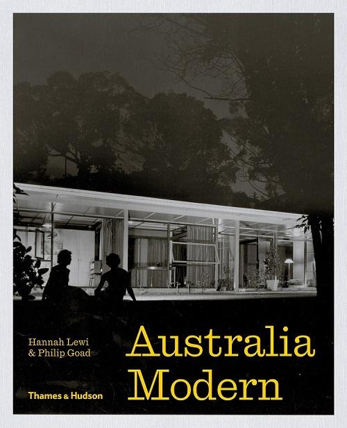 AUSTRALIA MODERN : ARCHITECTURE, LANDSCAPE & DESIGN 1925-1975