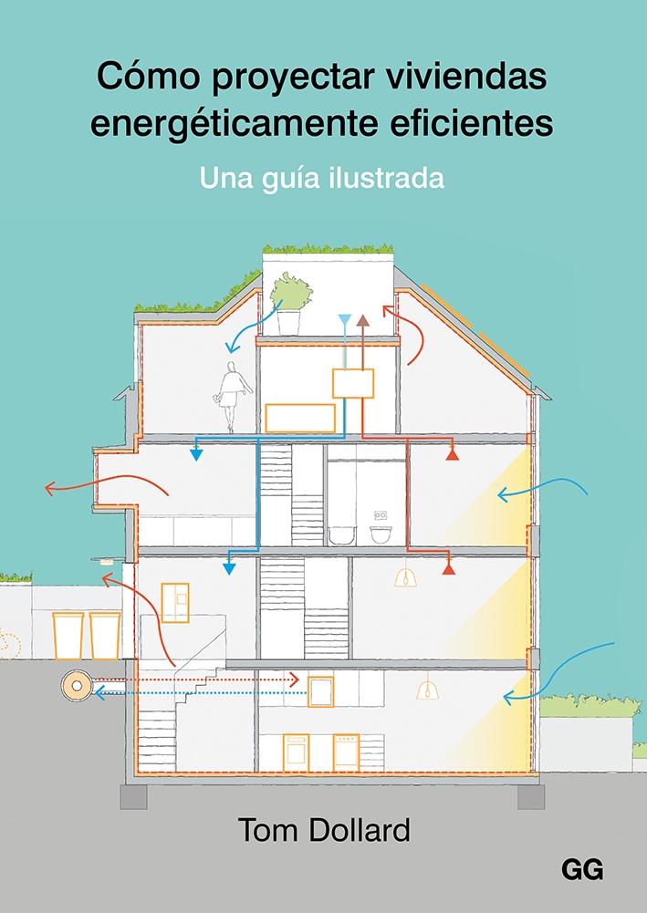 COMO PROYECTAR VIVIENDAS ENERGETICAMENTE EFICIENTES. UNA GUIA ILUSTRADA. 